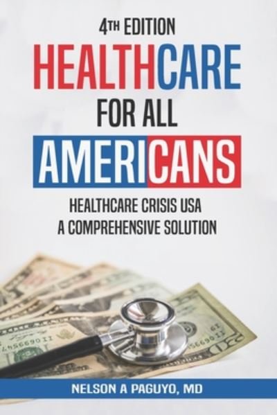 Healthcare for All Americans - Nelson A Paguyo - Books - Independently Published - 9798653833748 - July 28, 2020