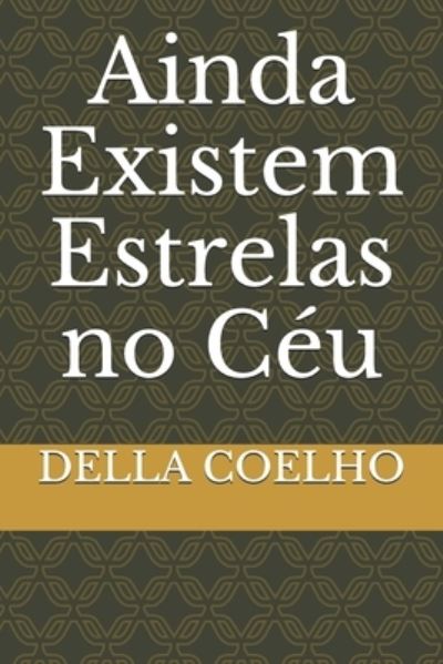 Cover for Della Coelho · Ainda Existem Estrelas no Ceu (Paperback Book) (2020)