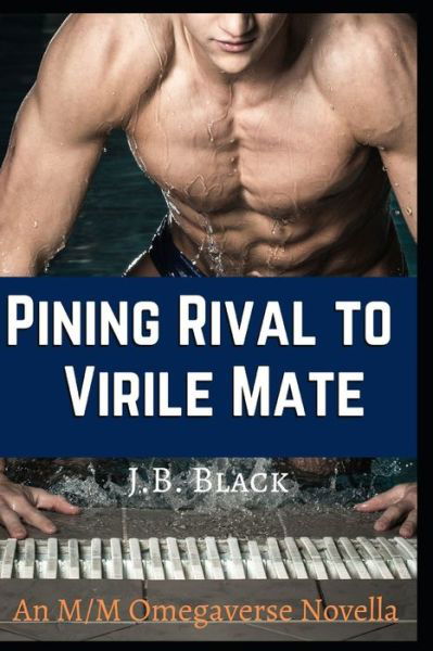 Pining Rival to Virile Mate - J B Black - Książki - Independently Published - 9798691044748 - 27 września 2020