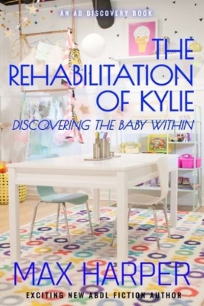 Cover for Max Harper · The Rehabilitation of Kylie: Discovering the Baby within - Baby Kylie (Paperback Book) (2021)