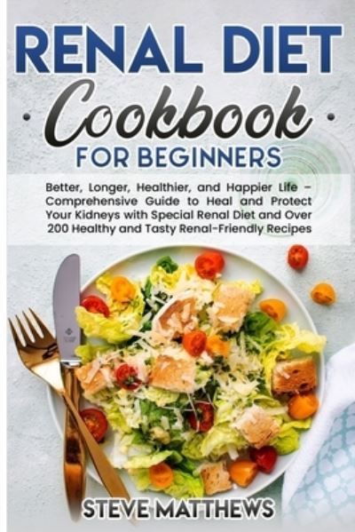 Cover for Steve Matthews · Renal Diet Cookbook for Beginners (Paperback Book) (2021)