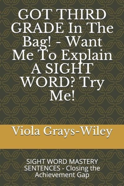 Cover for Viola Grays-Wiley · GOT THIRD GRADE In The Bag! - Want Me To Explain A SIGHT WORD? Try Me! (Taschenbuch) (2021)