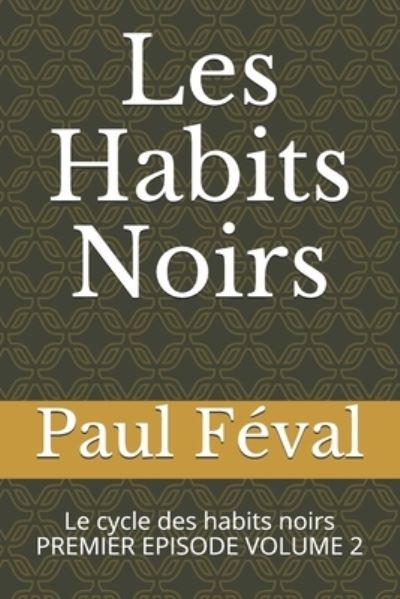 Cover for Paul Feval · Les Habits Noirs (Paperback Book) (2021)