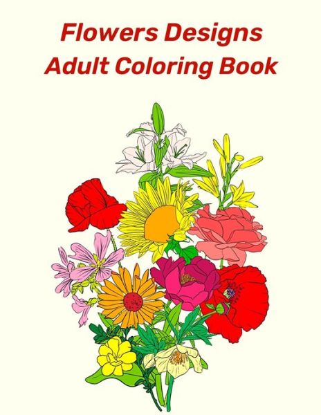 Cover for Coloring Books · Flowers Designs Adult Coloring Book (Paperback Book) (2021)