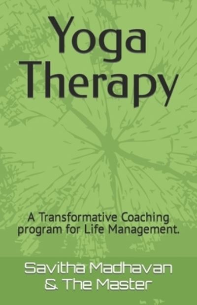 Cover for Master The Master · Yoga Therapy: A Transformative  Coaching program for  Life Management. (Paperback Book) (2022)