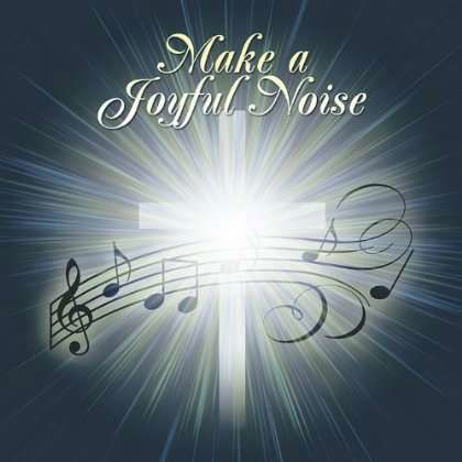 Cover for Joyful Noise · Make a Joyful Noise (CD) (2011)