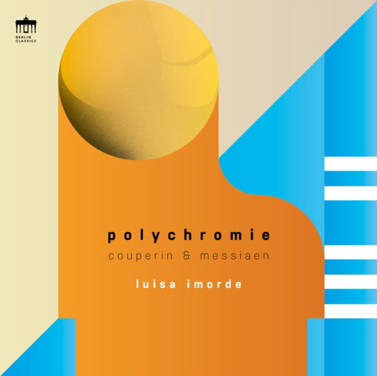 Polychromie - Luisa Imorde - Musiikki - BERLIN CLASSICS - 0885470026749 - perjantai 27. toukokuuta 2022