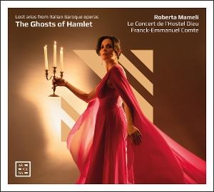 Cover for Roberta Mameli / Le Concert De Lhostel Dieu / Franck-emmanuel Comte · The Ghosts Of Hamlet. Lost Arias From Italian Baroque Operas (CD) (2025)