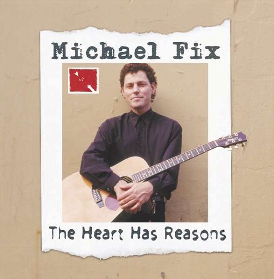 Cover for Michael Fix · The Heart Has Reasons (CD) (2017)