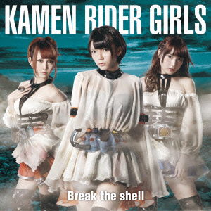 Cover for Kamen Rider Girls · Break the Shell (CD) [Japan Import edition] (2014)