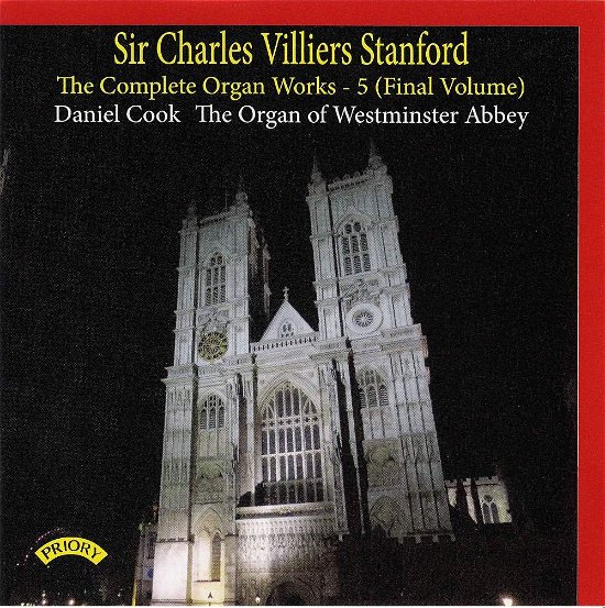 Sir Charles Villiers Stanford: The Complete Organ Works Volume 5 (Final Volume) / The Organ Of Westminster Abbey - Daniel Cook - Musiikki - PRIORY RECORDS - 5028612211749 - perjantai 11. toukokuuta 2018
