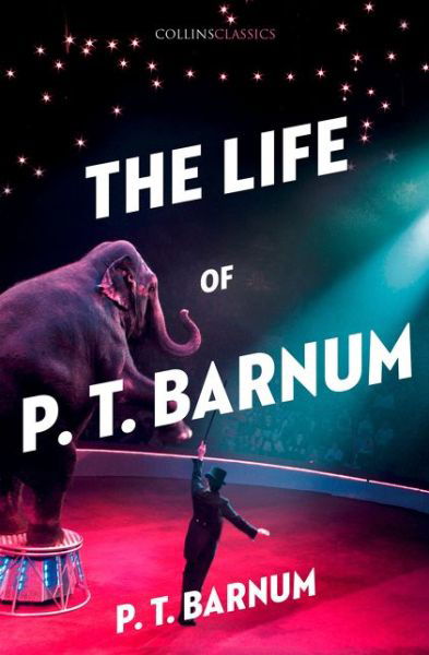 Cover for P. T. Barnum · The Life of P.T. Barnum - Collins Classics (Paperback Book) (2017)