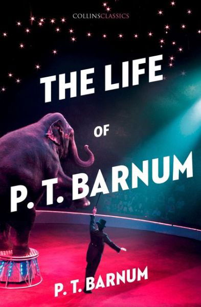 Cover for P. T. Barnum · The Life of P.T. Barnum - Collins Classics (Taschenbuch) (2017)