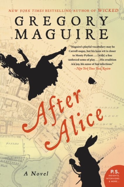Cover for Gregory Maguire · After Alice: A Novel (Pocketbok) [First edition. edition] (2016)