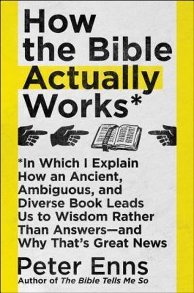 Cover for Peter Enns · How the Bible Actually Works (Hardcover Book) (2019)