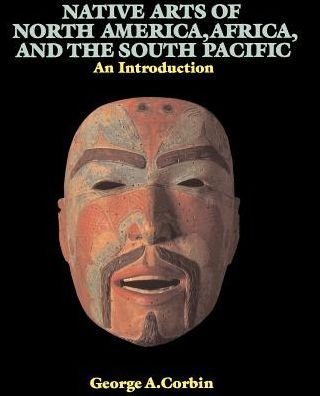 Cover for George A. Corbin · Native Arts Of North America, Africa, And The South Pacific: An Introduction (Paperback Book) (1988)