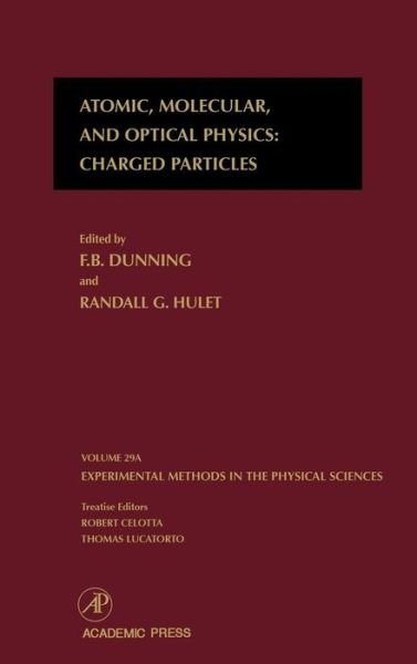 Cover for F B Dunning · Atomic, Molecular, and Optical Physics: Charged Particles - Experimental Methods in the Physical Sciences (Gebundenes Buch) (1995)