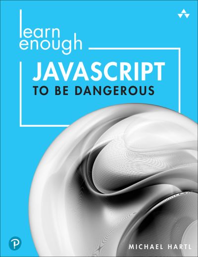Learn Enough JavaScript to Be Dangerous: A Tutorial Introduction to Programming with JavaScript - Michael Hartl - Boeken - Pearson Education (US) - 9780137843749 - 16 juni 2022