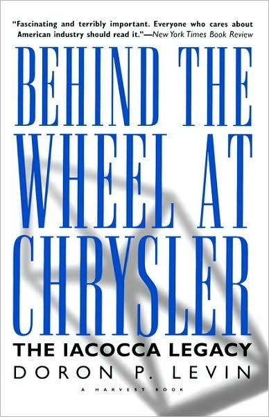 Cover for Doron P. Levin · Behind the Wheel at Chrysler: the Iacocca Legacy (Pocketbok) [Reprint edition] (1996)