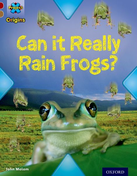 Cover for John Malam · Project X Origins: Dark Red Book Band, Oxford Level 18: Unexplained: Can it Really Rain Frogs? - Project X Origins (Paperback Book) (2014)