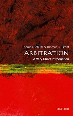 Cover for Schultz, Thomas (Professor of Law, Reader in Commercial Law, King's College London) · Arbitration: A Very Short Introduction - Very Short Introductions (Paperback Book) (2021)