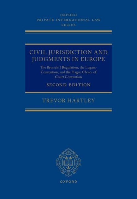 Cover for Trevor Hartley · Civil Jurisdiction and Judgements in Europe: The Brussels I Regulation, the Lugano Convention, and the Hague Choice of Court Convention - Oxford Private International Law Series (Hardcover Book) [2 Revised edition] (2023)