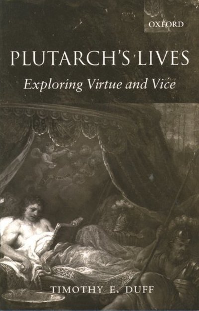 Cover for Duff, Tim (Lecturer in Classics, Lecturer in Classics, University of Reading) · Plutarch's Lives: Exploring Virtue and Vice (Pocketbok) (2002)