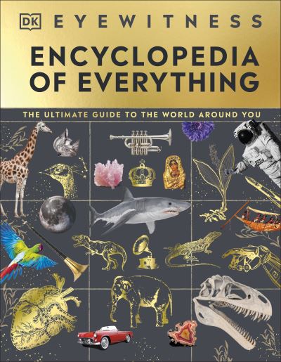 Cover for Dk · Eyewitness Encyclopedia of Everything: The Ultimate Guide to the World Around You (Inbunden Bok) (2023)