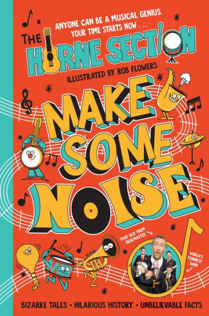 Cover for The Horne Section · Make Some Noise: The mind-blowing guide to all things music by the world’s funniest band (Paperback Book) (2025)