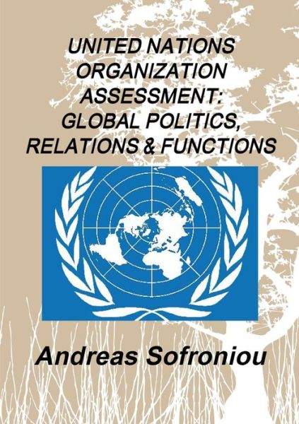 Cover for Andreas Sofroniou · United Nations Organization Assessment Global Politics, Relations &amp; Functions (Paperback Book) (2018)