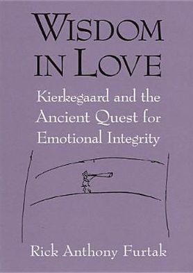 Cover for Rick Anthony Furtak · Wisdom in Love: Kierkegaard and the Ancient Quest for Emotional Integrity (Paperback Book) (2005)