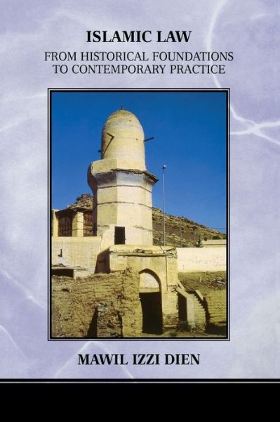 Cover for Mawil Izzi Dien · Islamic Law: From Historical Foundations to Contemporary Practice (Paperback Book) (2005)