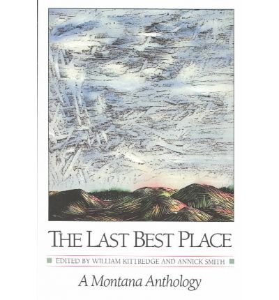 Cover for William Kittredge · The Last Best Place: A Montana Anthology - The Last Best Place (Paperback Book) (1990)