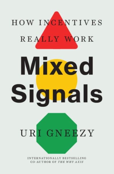Cover for Uri Gneezy · Mixed Signals: How Incentives Really Work (Pocketbok) (2024)