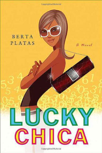 Cover for Berta Platas · Lucky Chica: a Novel (Paperback Book) [First edition] (2009)