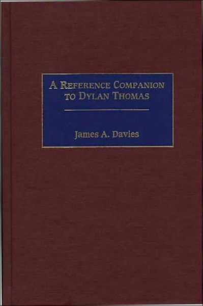 Cover for James A. Davies · A Reference Companion to Dylan Thomas (Hardcover Book) (1998)