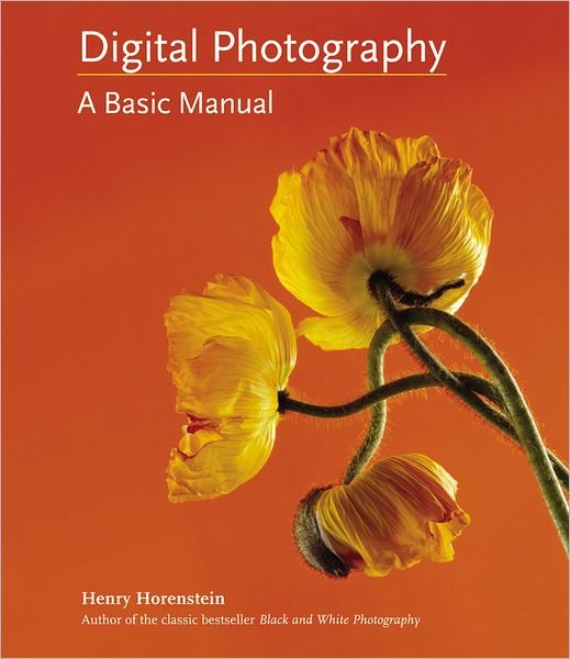Cover for Henry Horenstein · Digital Photography: A Basic Manual (Hardcover Book) (2011)