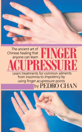 Finger Acupressure: Treatment for Many Common Ailments from Insomnia to Impotence by Using Finger Massage on Acupuncture Points - Pedro Chan - Books - Random House USA Inc - 9780345459749 - February 7, 1995