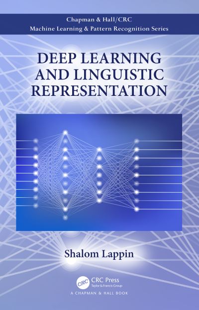 Cover for Lappin, Shalom (Queen Mary University of London, UK) · Deep Learning and Linguistic Representation - Chapman &amp; Hall / CRC Machine Learning &amp; Pattern Recognition (Paperback Book) (2021)