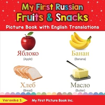 Cover for Veronika S · My First Russian Fruits &amp; Snacks Picture Book with English Translations (Paperback Book) (2020)