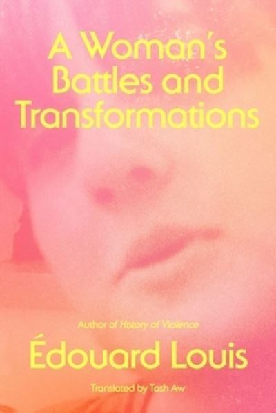 Cover for Edouard Louis · A Woman's Battles and Transformations (Hardcover bog) (2022)
