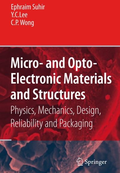 Cover for Y C Lee · Micro- and Opto-Electronic Materials and Structures: Physics, Mechanics, Design, Reliability, Packaging: Volume I Materials Physics - Materials Mechanics. Volume II Physical Design - Reliability and Packaging (Innbunden bok) [2007 edition] (2006)