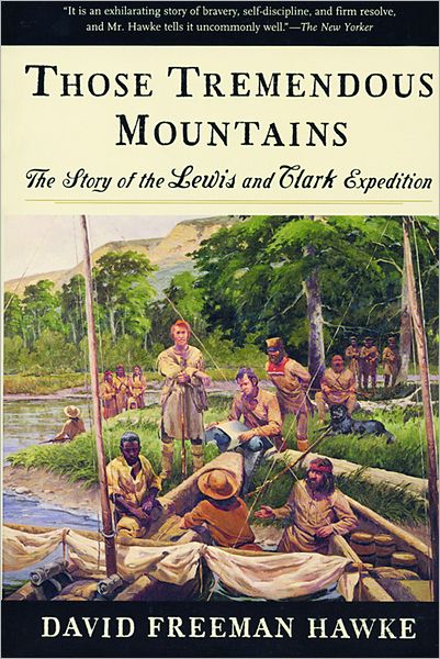 Those Tremendous Mountains: The Story of the Lewis and Clark Expedition - David Freeman Hawke - Books - WW Norton & Co - 9780393317749 - August 5, 1998