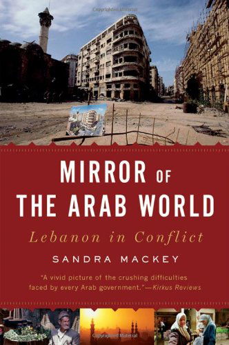 Mirror of the Arab World: Lebanon in Conflict - Sandra Mackey - Books - WW Norton & Co - 9780393333749 - April 7, 2009