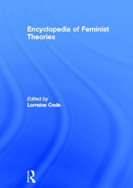 Encyclopedia of Feminist Theories -  - Books - Taylor & Francis Ltd - 9780415132749 - July 27, 2000