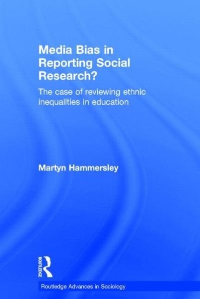Cover for Hammersley, Martyn (The Open University, UK) · Media Bias in Reporting Social Research?: The Case of Reviewing Ethnic Inequalities in Education - Routledge Advances in Sociology (Innbunden bok) (2006)