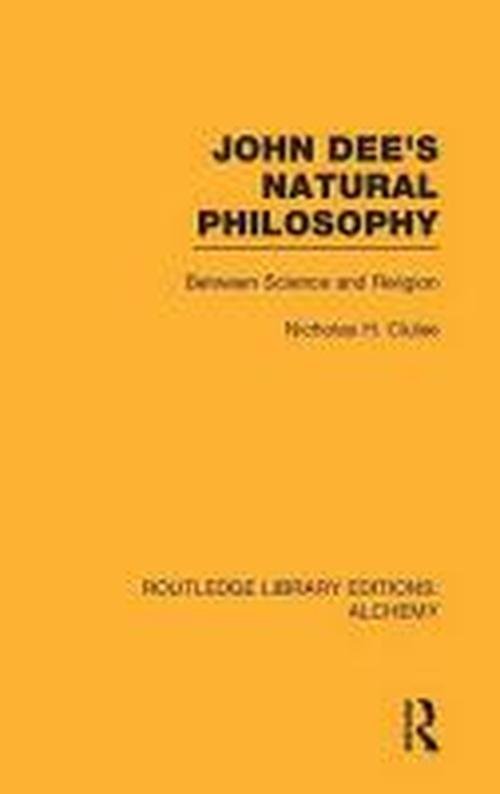 Nicholas Clulee · John Dee's Natural Philosophy: Between Science and Religion - Routledge Library Editions: Alchemy (Gebundenes Buch) (2012)