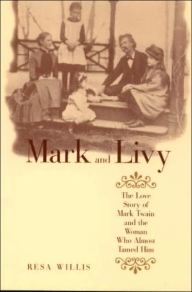 Cover for Resa Willis · Mark and Livy: The Love Story of Mark Twain and the Woman Who Almost Tamed Him (Taschenbuch) (2003)