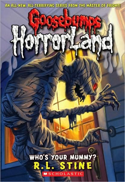 Cover for R. L. Stine · Who's Your Mummy? (Goosebumps HorrorLand #6) - Goosebumps HorrorLand (Paperback Bog) (2009)
