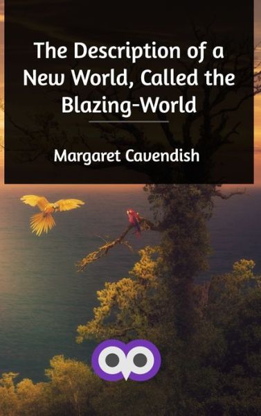 Cover for Margaret Cavendish · The Description of a New World, Called the Blazing-World (Hardcover Book) (2020)